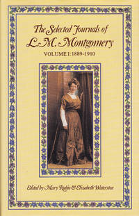 THE SELECTED JOURNALS OF L. M. MONTGOMERY VOL. 1 - 1889-1910