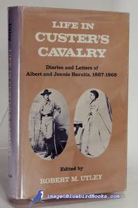 Life in Custer's Cavalry: Diaries and Letters of Albert and Jennie  Barnitz, 1867-1868