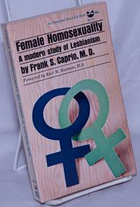 Female Homosexuality: a modern study of lesbianism by Caprio, Frank S., foreword by Karl M. Bowman, M.D - 1962