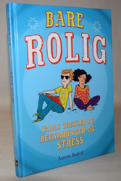 Bare rolig - Sådan tackler du bekymringer og…