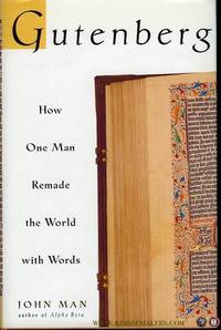 Gutenberg. How One Man Remade the World with Words.