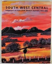 image of South West Central Indigenous art from south Western Australia 1833 - 2002 Art Gallery of Western Australia 30 January - 30 March 2003