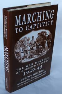 Marching to Captivity. The War Diaries of a French Peasant 1939-45