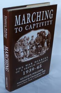 Marching to Captivity.  The War Diaries of a French Peasant 1939-45