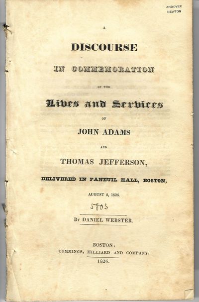 A DISCOURSE IN COMMEMORATION OF THE LIVES AND SERVICES OF JOHN ADAMS AND THOMAS JEFFERSON, DELIVERED IN FANEUIL HALL, BOSTON, AUGUST 2, 1826