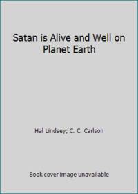 Satan is Alive and Well on Planet Earth by Hal Lindsey; C. C. Carlson - Paperback - 1974 - from ThriftBooks (SKU: G0553143743I3N00)