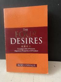 The Four Desires: Creating a Life of Purpose, Happiness, Prosperity and Freedom
