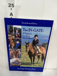 The In-Gate: a Parent&#039;s Guide to Horse Shows by Ange Dickson Finn - 2004