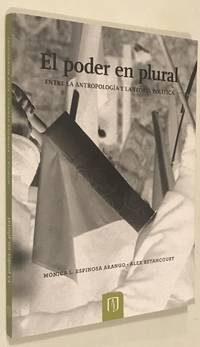 PODER EN PLURAL ENTRE LA ANTROPOLOGIA Y LA TEORIA POLITICA, EL