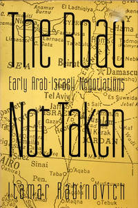 The Road Not Taken:  Early Arab Israeli Negotiations