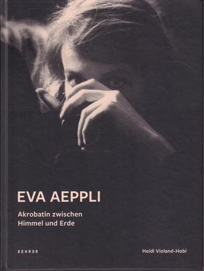 Eva Aeppli. Akrobatin zwischen Himmel und Erde.