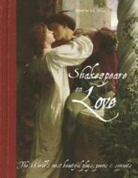Shakespeare On Love: The World's Most Beautiful Plays, Poems & Sonnets