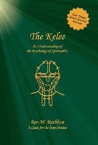 The Kelee: An Understanding of the Psychology of Spirituality by Ron W. Rathbun - 2004-02-01