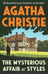 The Mysterious Affair at Styles: The First Hercule Poirot Mystery by Agatha Christie