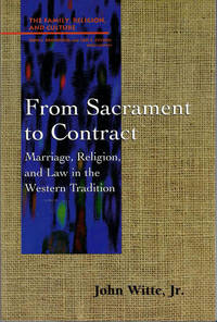 From Sacrament to Contract: Marriage, Religion, and Law in the Western Tradition