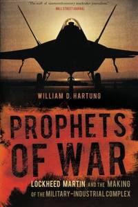Prophets of War: Lockheed Martin and the Making of the Military-Industrial Complex