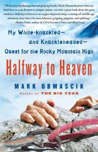 image of Halfway to Heaven : My White-Knuckled--And Knuckleheaded--Quest for the Rocky Mountain High