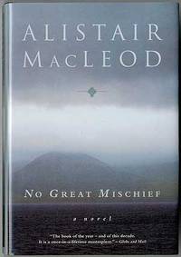 No Great Mischief by MACLEOD, Alistair - 1999