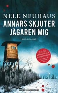 Annars skjuter jägaren mig. Kriminalroman.
