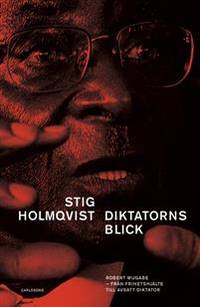 Diktatorns blick. Robert Mugabe. Från…
