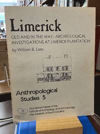 Limerick, Old and in the Way: Archeological Investigations at Limerick Plantation, Berkeley County, South Carolina