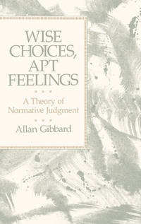 Wise Choices, Apt Feelings: A Theory of Normative Judgment