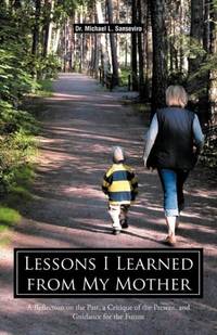 Lessons I Learned from My Mother: A Reflection on the Past, a Critique of the Present, and...