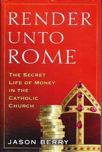 Render Unto Rome: The Secret Life of Money in the Catholic Church