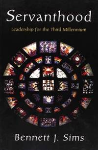 Servanthood: Leadership for the Third Millennium