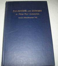 Palestine and Zionism: A Three Year Cumulation, January 1946-December 1948 (An Author and Subject...