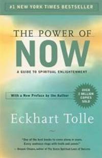 The Power of Now: A Guide to Spiritual Enlightenment by Eckhart Tolle - 2004-07-02