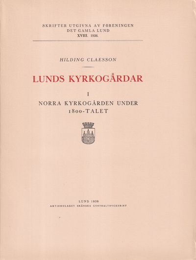 Lunds kyrkogårdar I. Norra kyrkogården under…