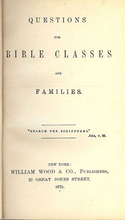 QUESTIONS FOR BIBLE CLASSES AND FAMILIES