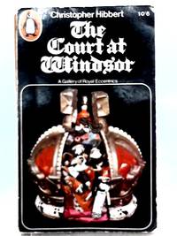 The Court at Windsor by Christopher Hibbert - 1966