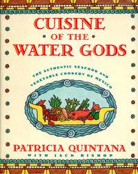 Cuisine of the Water Gods: Authentic Seafood and Vegetable Cooking of Mexico