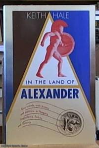 In the Land of Alexander; Gay Travels, With History and Politics, in Hungary, Yugoslavia, Turkey, and Greece