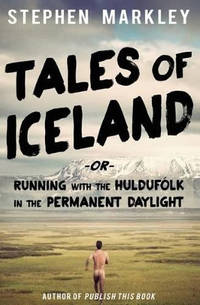 Tales of Iceland: Running with the Hulduf lk in the Permanent Daylight