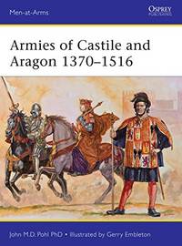 Armies of Castile and Aragon 1370&acirc;1516 (Men-at-Arms, 500)
