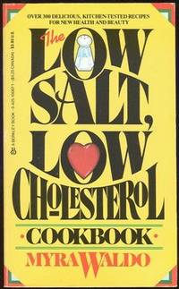 LOW SALT, LOW CHOLESTEROL COOKBOOK Over 300 Delicious, Kitchen-Tested  Recipes for New Health and...