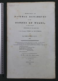 Memoires of natural remarques in the county of Wilts, to which are annexed observables of the same kind in the county of Surrey and Flyntshire by Mr John Aubrey RSS 1685 [ Wiltshire ]