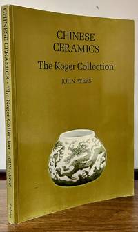 Chinese Ceramics The Koger Collection