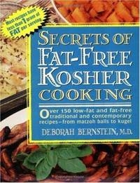 Secrets of Fat-Free Kosher Cooking : Over 150 Low-Fat and Fat-Free Traditional and Contemporary...