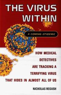 The Virus Within : A Coming Epidemic