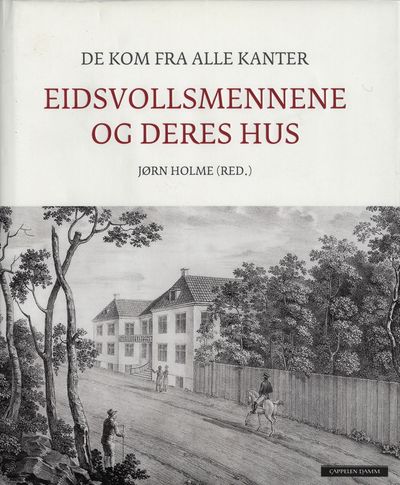 De kom fra alle kanter. Eidsvollsmennene og deres…