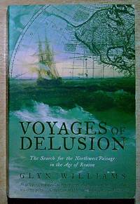 Voyages of Delusion: The Search for the North West Passage in the Age of Reason