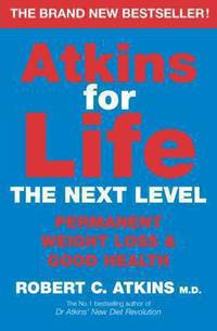 Atkins for Life : The Controlled Diet for Permanent Weight Loss and Good Health by Atkins, Robert C - 2003