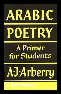 Arabic poetry : a primer for students / by A. J. Arberry