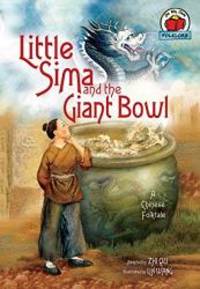 Little Sima and the Giant Bowl: A Chinese Folktale (On My Own Folklore) by Zhi Qu - 2009-09-09