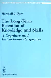 image of The Long-Term Retention of Knowledge and Skills. a Cognitive and Instructional Perspective