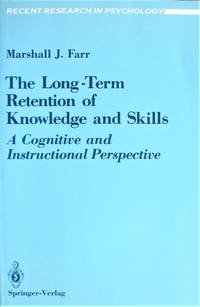 The Long-Term Retention of Knowledge and Skills. a Cognitive and Instructional Perspective